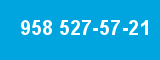 958 527-57-21